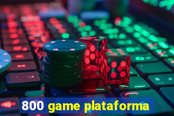 800 game plataforma